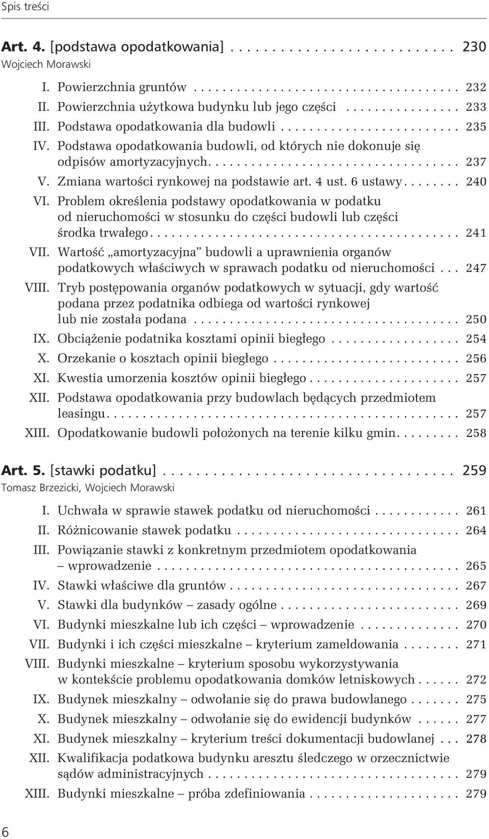 Problem określenia podstawy opodatkowania w podatku od nieruchomości w stosunku do części budowli lub części środka trwałego... 241 VII.