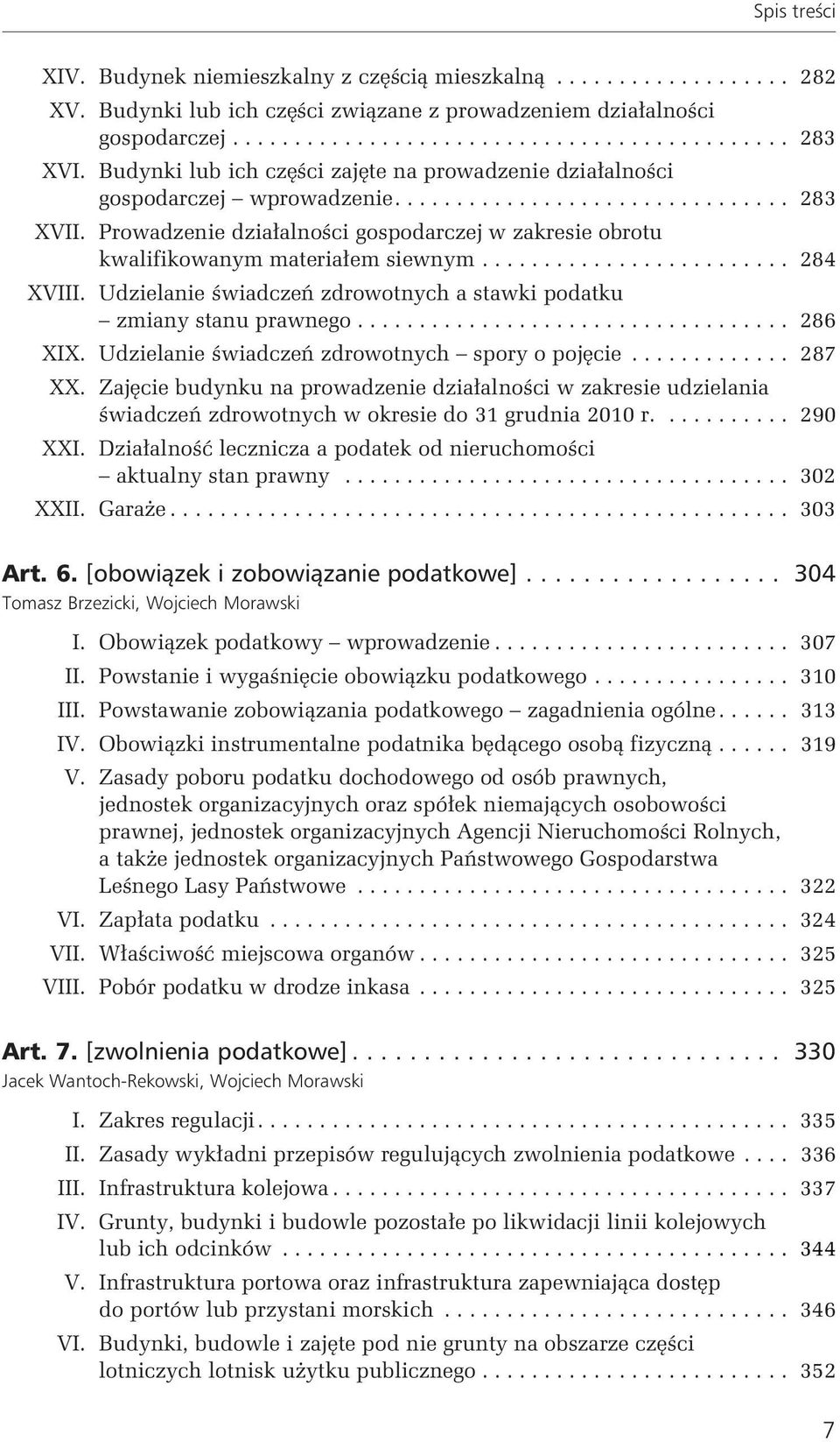 Udzielanie świadczeń zdrowotnych a stawki podatku zmiany stanu prawnego... 286 XIX. Udzielanie świadczeń zdrowotnych spory o pojęcie... 287 XX.