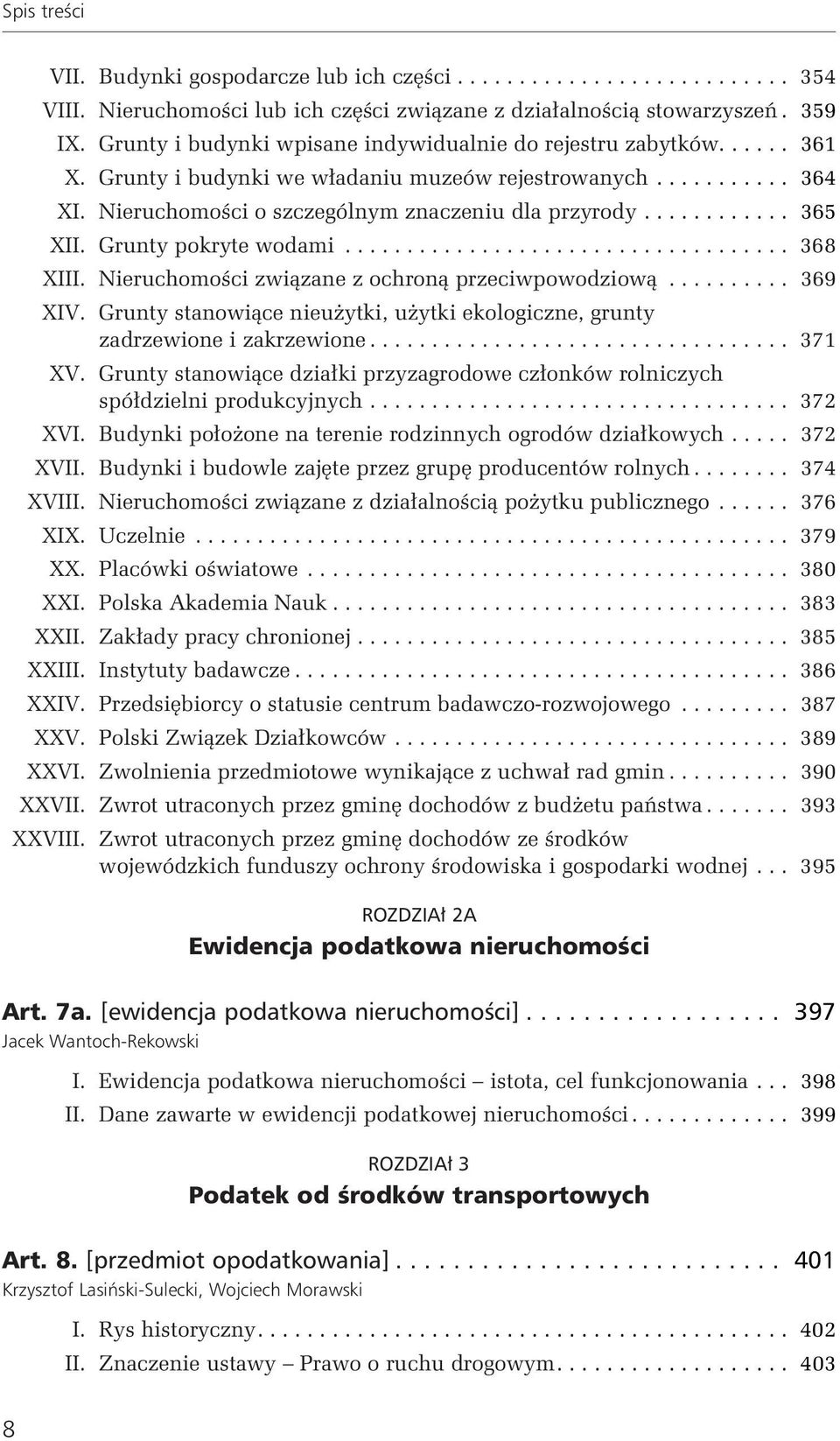 Nieruchomości związane z ochroną przeciwpowodziową... 369 XIV. Grunty stanowiące nieużytki, użytki ekologiczne, grunty zadrzewione i zakrzewione... 371 XV.