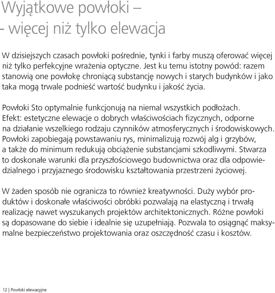 Powłoki Sto optymalnie funkcjonują na niemal wszystkich podłożach.