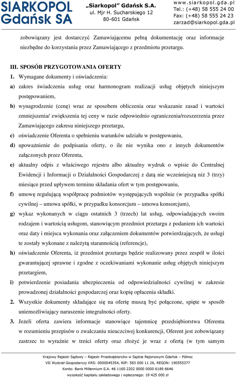 zasad i wartości zmniejszenia/ zwiększenia tej ceny w razie odpowiednio ograniczenia/rozszerzenia przez Zamawiającego zakresu niniejszego przetargu, c) oświadczenie Oferenta o spełnieniu warunków