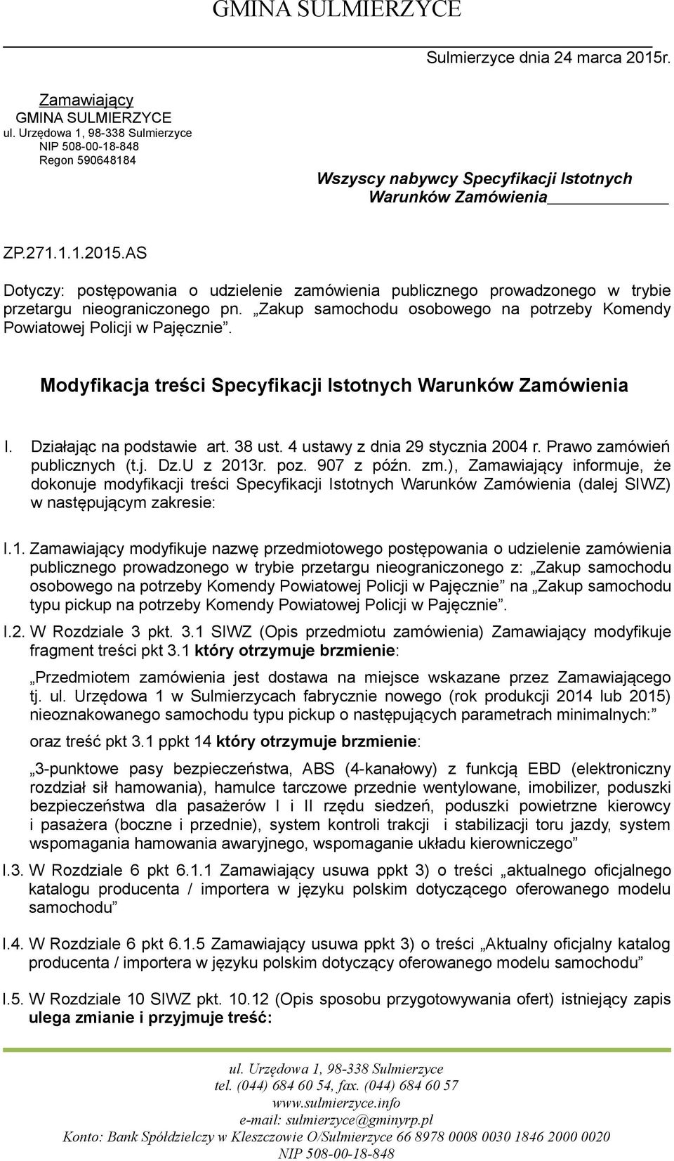 4 ustawy z dnia 29 stycznia 2004 r. Prawo zamówień publicznych (t.j. Dz.U z 2013r. poz. 907 z późn. zm.