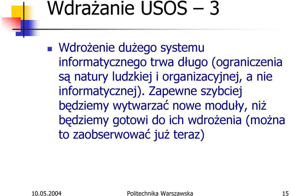 Zapewne szybciej będziemy wytwarzać nowe moduły, niż będziemy gotowi do