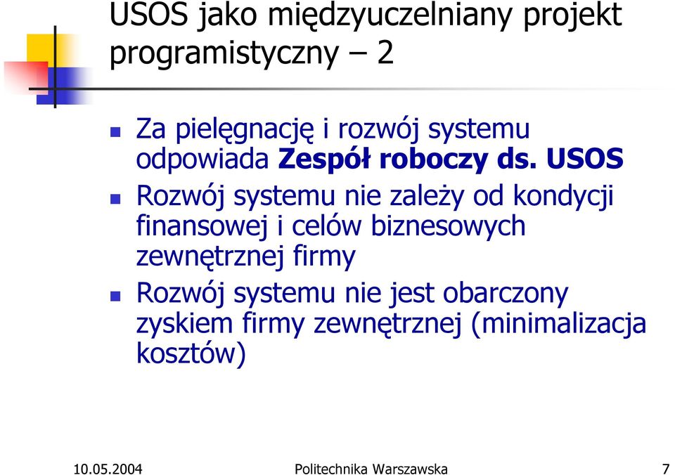 USOS Rozwój systemu nie zależy od kondycji finansowej i celów biznesowych