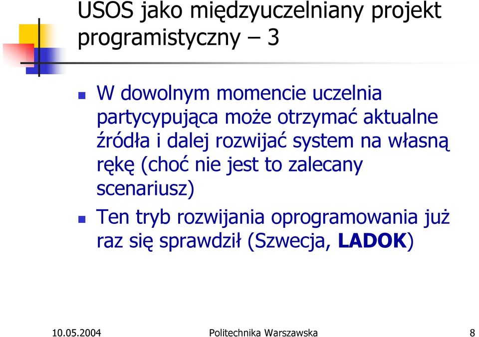 na własną rękę (choć nie jest to zalecany scenariusz) Ten tryb rozwijania