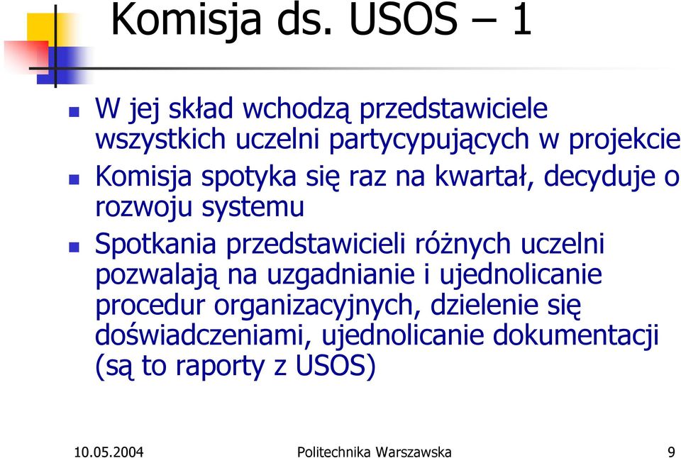 spotyka się raz na kwartał, decyduje o rozwoju systemu Spotkania przedstawicieli różnych uczelni