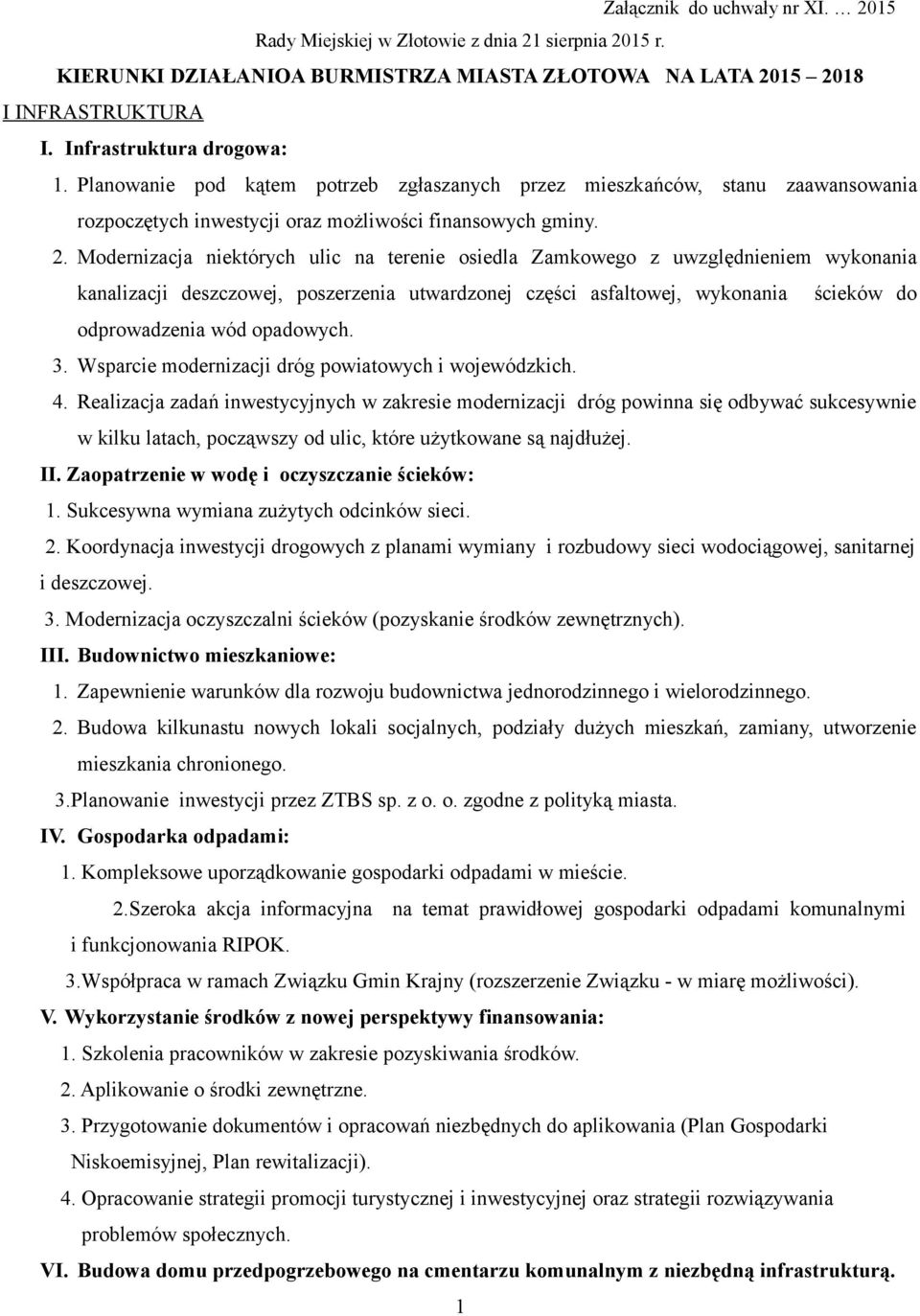 Modernizacja niektórych ulic na terenie osiedla Zamkowego z uwzględnieniem wykonania kanalizacji deszczowej, poszerzenia utwardzonej części asfaltowej, wykonania ścieków do odprowadzenia wód