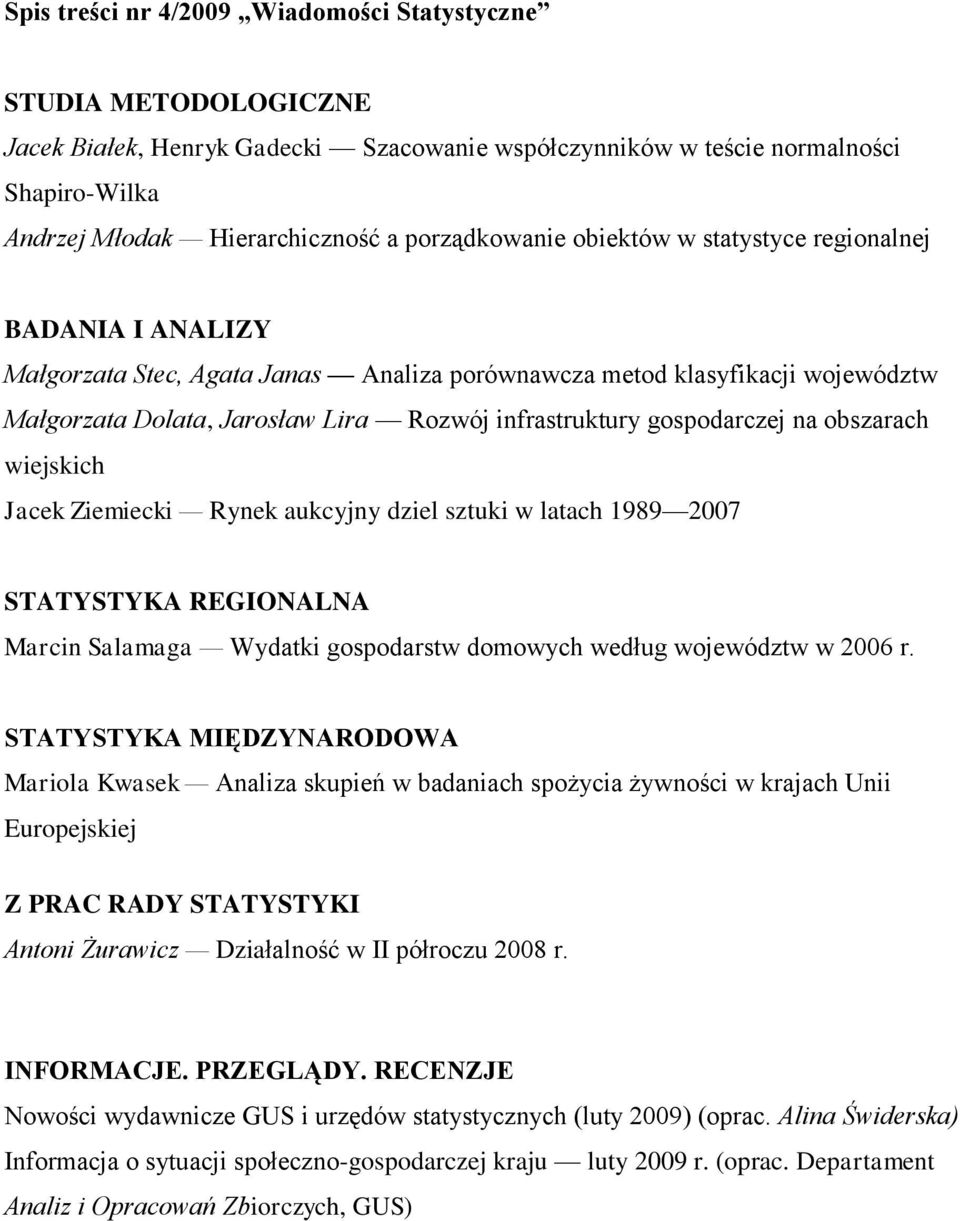 gospodarczej na obszarach wiejskich Jacek Ziemiecki Rynek aukcyjny dziel sztuki w latach 1989 2007 STATYSTYKA REGIONALNA Marcin Salamaga Wydatki gospodarstw domowych według województw w 2006 r.