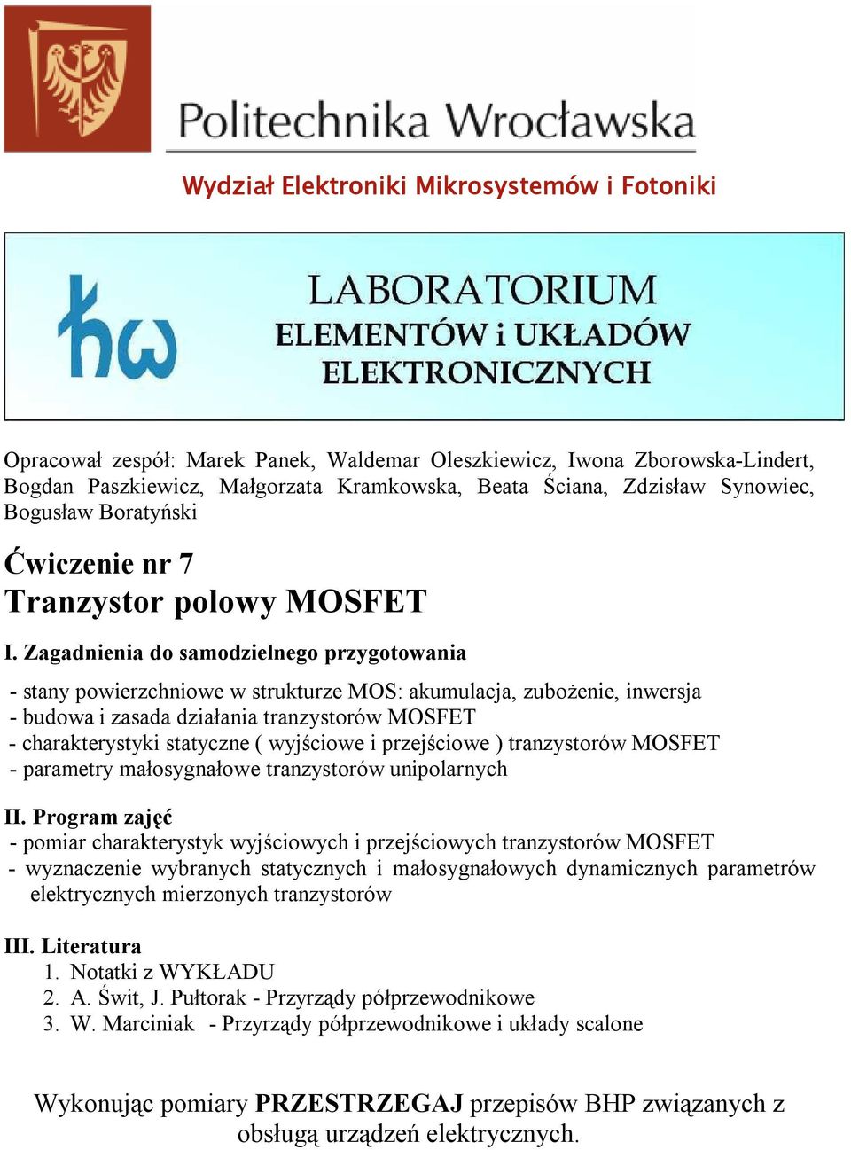 Zagadnienia do samodzielnego przygotowania - stany powierzchniowe w strukturze MOS: akumulacja, zubożenie, inwersja - budowa i zasada działania tranzystorów MOSFET - charakterystyki statyczne (