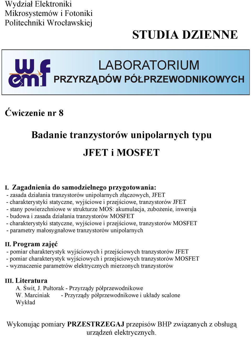 powierzchniowe w strukturze MO: akumulacja, zubożenie, inwersja - budowa i zasada działania tranzystorów MOFET - charakterystyki statyczne, wyjściowe i przejściowe, tranzystorów MOFET - parametry