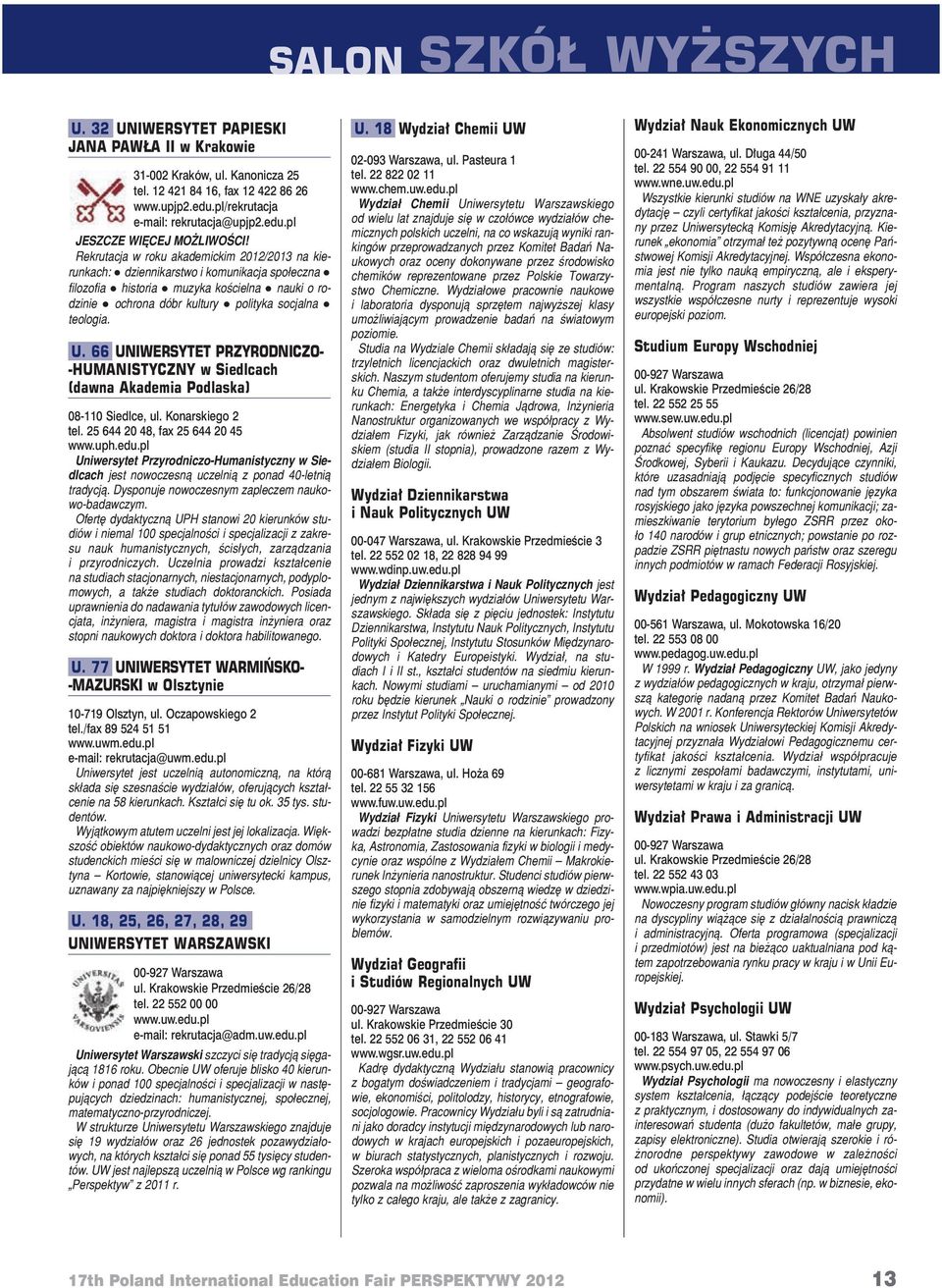 Re kru ta cja w ro ku aka de mic kim 2012/2013 na kie - run kach: dzien ni kar stwo i ko mu ni ka cja spo łecz na fi lo zo fia hi sto ria mu zy ka ko ściel na na uki o ro - dzi nie ochro na dóbr kul