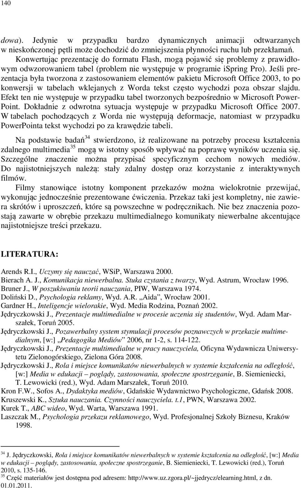 Jeśli prezentacja była tworzona z zastosowaniem elementów pakietu Microsoft Office 2003, to po konwersji w tabelach wklejanych z Worda tekst często wychodzi poza obszar slajdu.