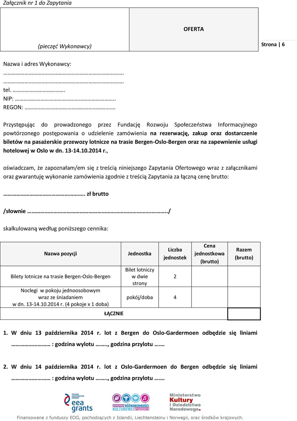 przewozy lotnicze na trasie Bergen-Oslo-Bergen oraz na zapewnienie usługi hotelowej w Oslo w dn. 13-14.10.2014 r.