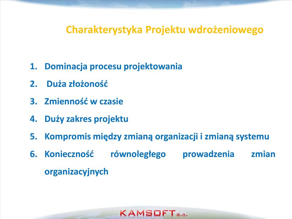 Zmiennośd w czasie 4. Duży zakres projektu 5.