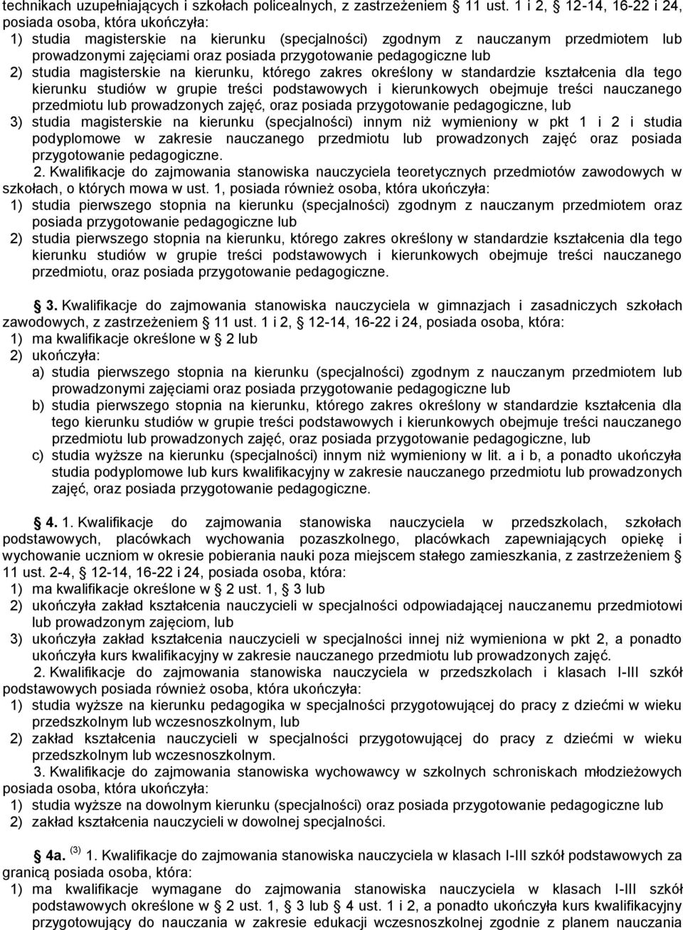 pedagogiczne lub 2) studia magisterskie na kierunku, którego zakres określony w standardzie kształcenia dla tego kierunku studiów w grupie treści podstawowych i kierunkowych obejmuje treści