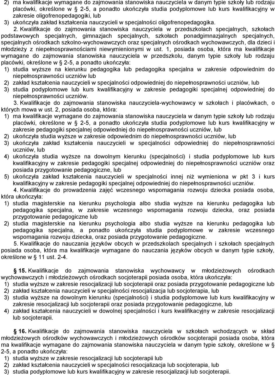 Kwalifikacje do zajmowania stanowiska nauczyciela w przedszkolach specjalnych, szkołach podstawowych specjalnych, gimnazjach specjalnych, szkołach ponadgimnazjalnych specjalnych, specjalnych