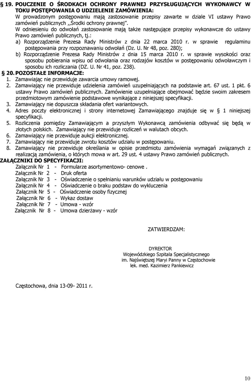 : a) Rozporządzenie Prezesa Rady Ministrów z dnia 22 marca 2010 r. w sprawie regulaminu postępowania przy rozpoznawaniu odwołań (Dz. U. Nr 48, poz.