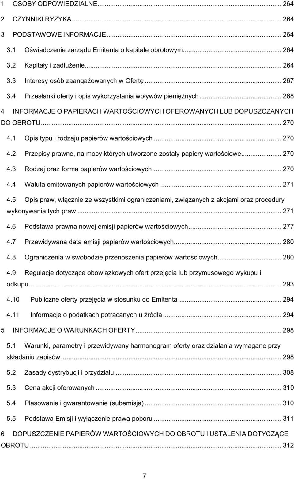 1 Opis typu i rodzaju papierów wartociowych... 270 4.2 Przepisy prawne, na mocy których utworzone zostay papiery wartociowe... 270 4.3 Rodzaj oraz forma papierów wartociowych... 270 4.4 Waluta emitowanych papierów wartociowych.