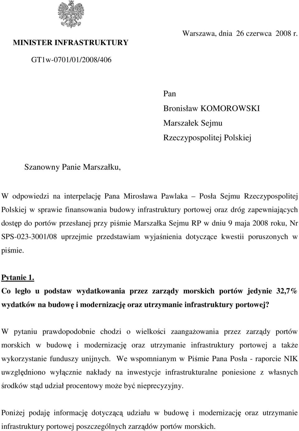Polskiej w sprawie finansowania budowy infrastruktury portowej oraz dróg zapewniających dostęp do portów przesłanej przy piśmie Marszałka Sejmu RP w dniu 9 maja 2008 roku, Nr SPS-023-3001/08