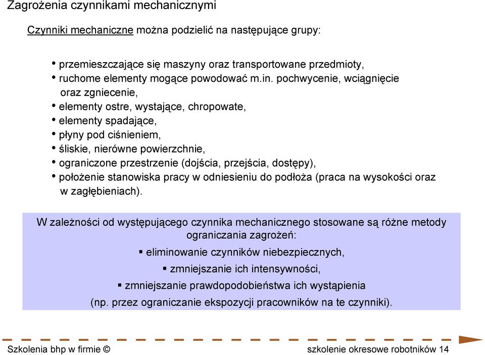 przejścia, dostępy), położenie stanowiska pracy w odniesieniu do podłoża (praca na wysokości oraz w zagłębieniach).