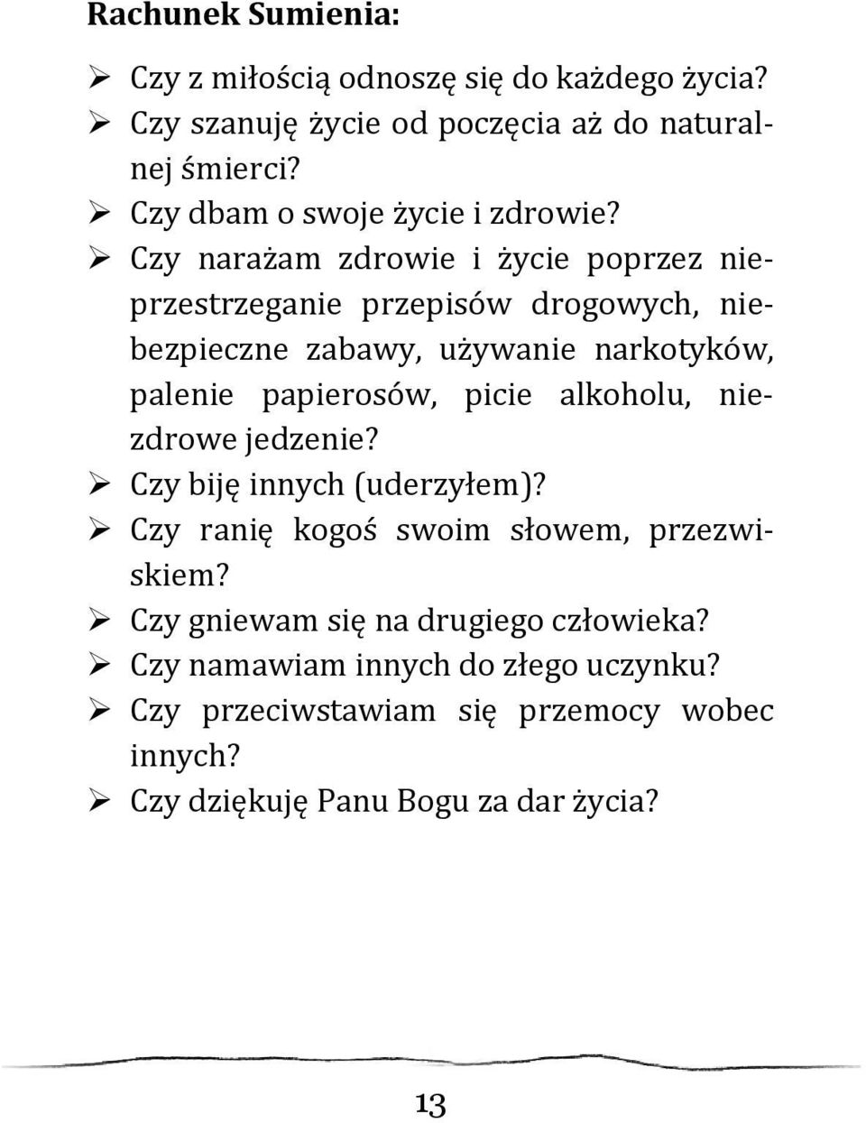 Czy narażam zdrowie i życie poprzez nieprzestrzeganie przepisów drogowych, niebezpieczne zabawy, używanie narkotyków, palenie papierosów,
