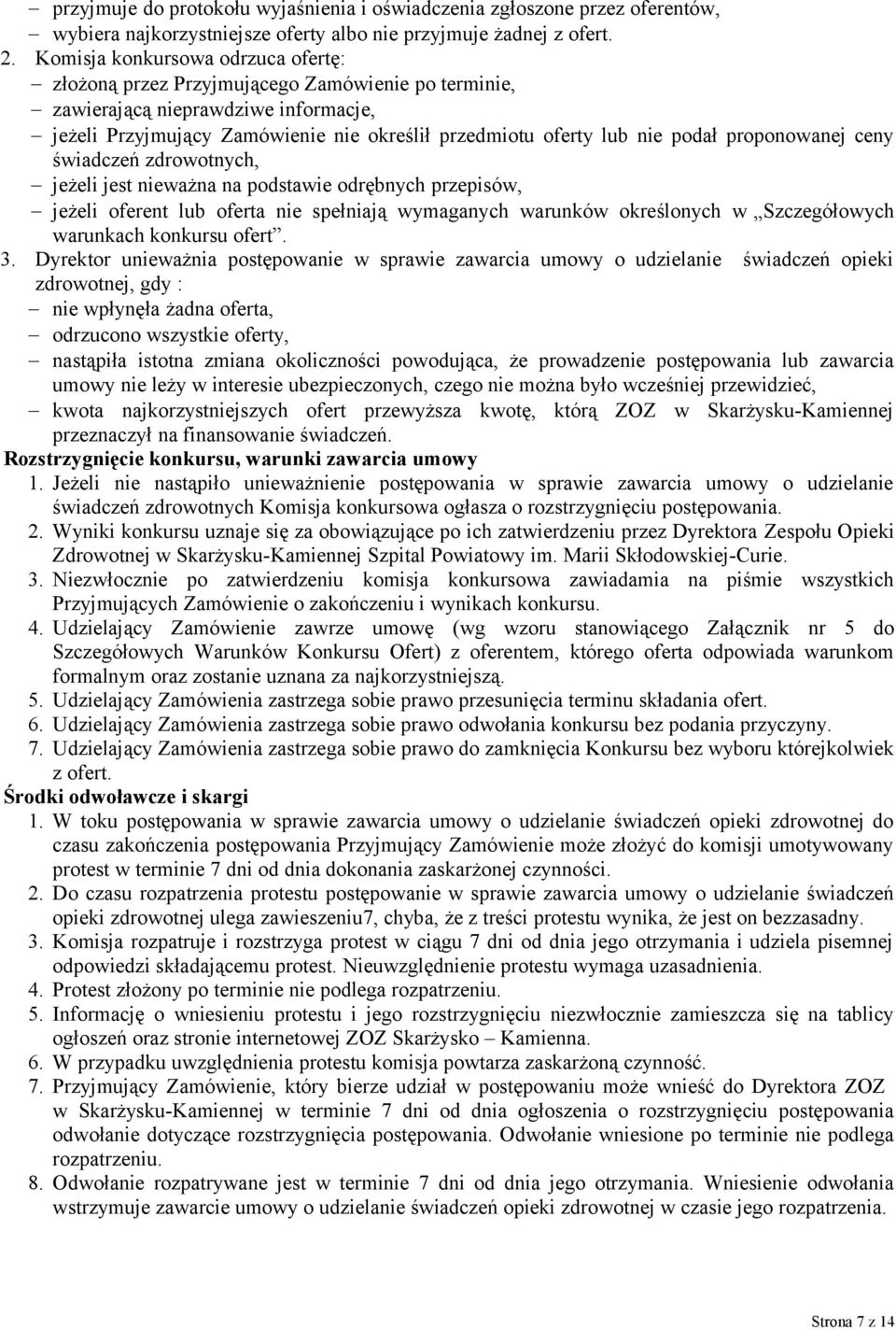 proponowanej ceny świadczeń zdrowotnych, jeżeli jest nieważna na podstawie odrębnych przepisów, jeżeli oferent lub oferta nie spełniają wymaganych warunków określonych w Szczegółowych warunkach