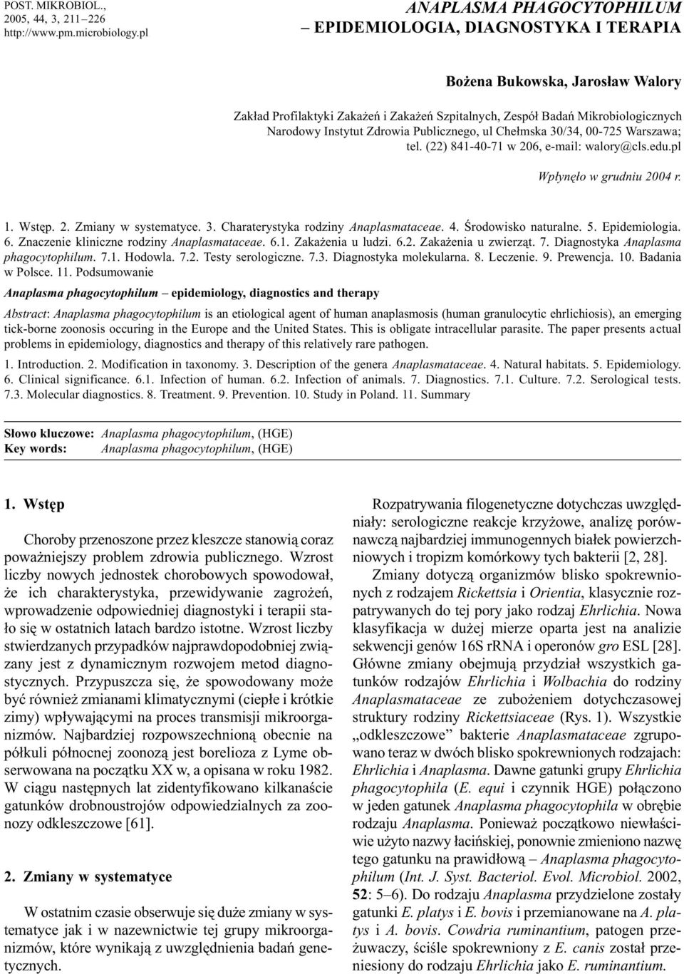 Zdrowia Publicznego, ul Che³mska 30/34, 00-725 Warszawa; tel. (22) 841-40-71 w 206, e-mail: walory@cls.edu.pl Wp³ynê³o w grudniu 2004 r. 1. Wstêp. 2. Zmiany w systematyce. 3. Charaterystyka rodziny Anaplasmataceae.