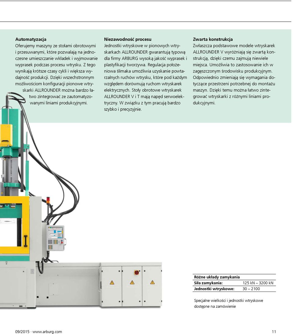 Dzięki wszechstronnym możliwościom konfiguracji pionowe wtryskarki ALLROUNDER można bardzo łatwo zintegrować ze zautomatyzowanymi liniami produkcyjnymi.