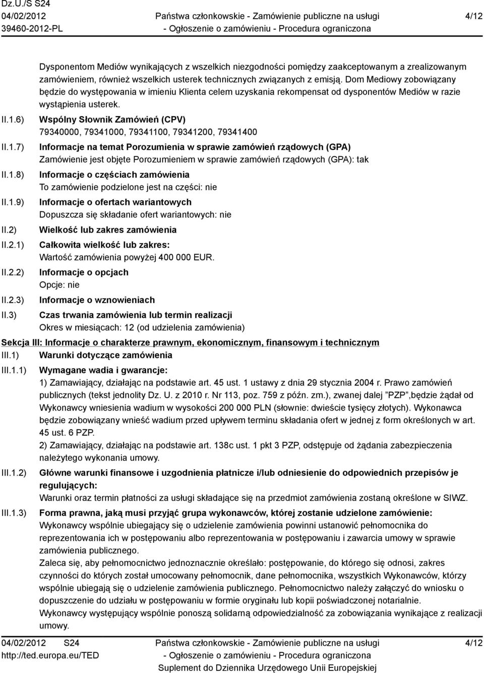 Dom Mediowy zobowiązany będzie do występowania w imieniu Klienta celem uzyskania rekompensat od dysponentów Mediów w razie wystąpienia usterek.