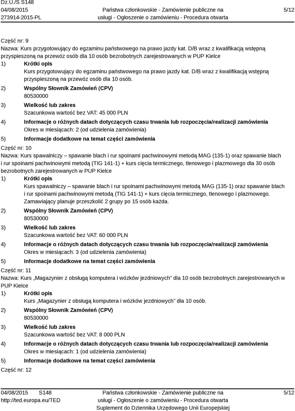 D/B wraz z kwalifikacją wstępną przyspieszoną na przewóz osób dla 10 osób.