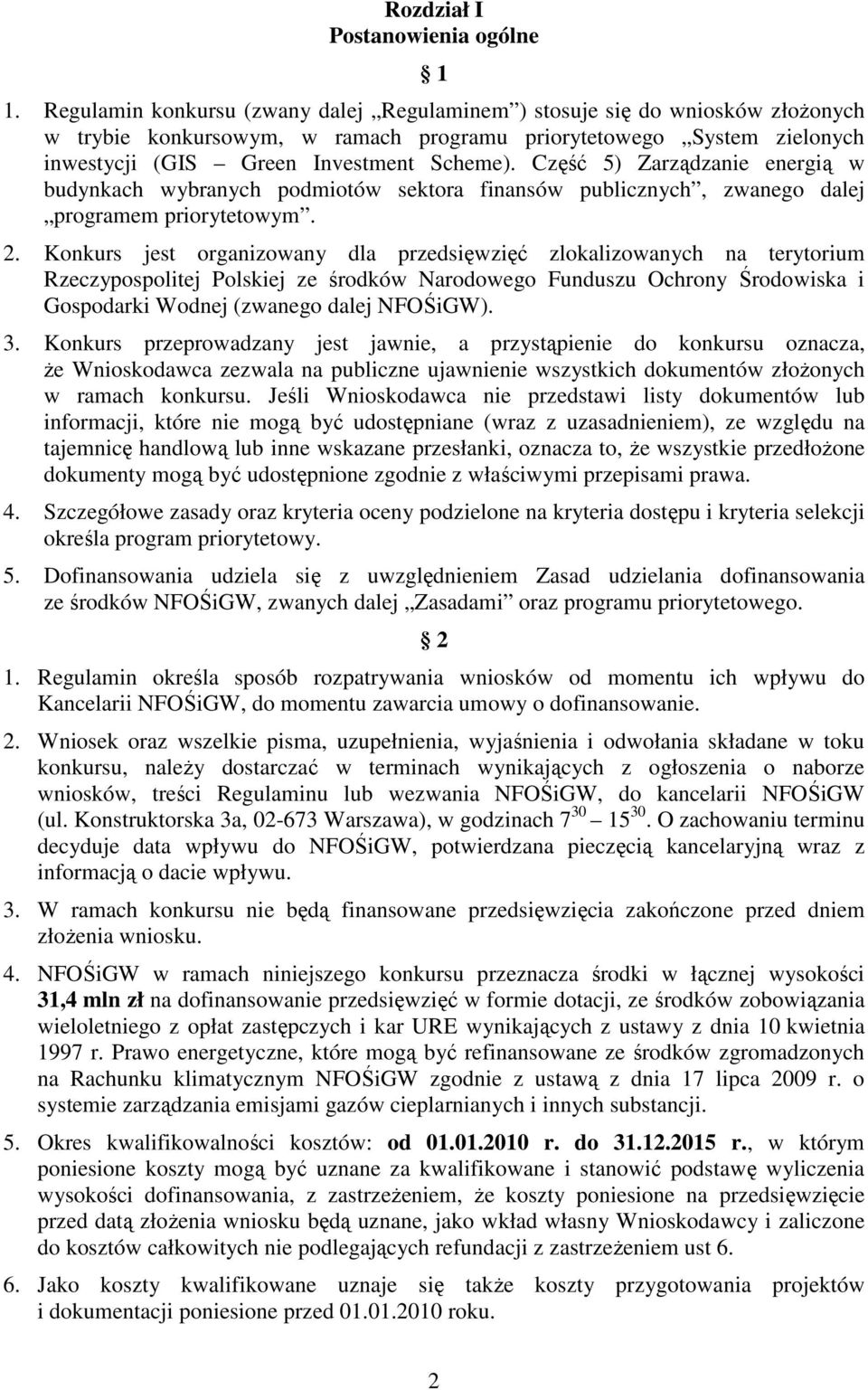 Część 5) Zarządzanie energią w budynkach wybranych podmiotów sektora finansów publicznych, zwanego dalej programem priorytetowym. 2.