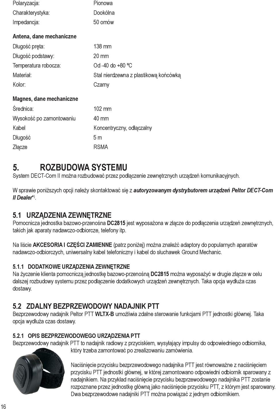 ROZBUDOWA SYSTEMU System DECT-Com II można rozbudować przez podłączenie zewnętrznych urządzeń komunikacyjnych.