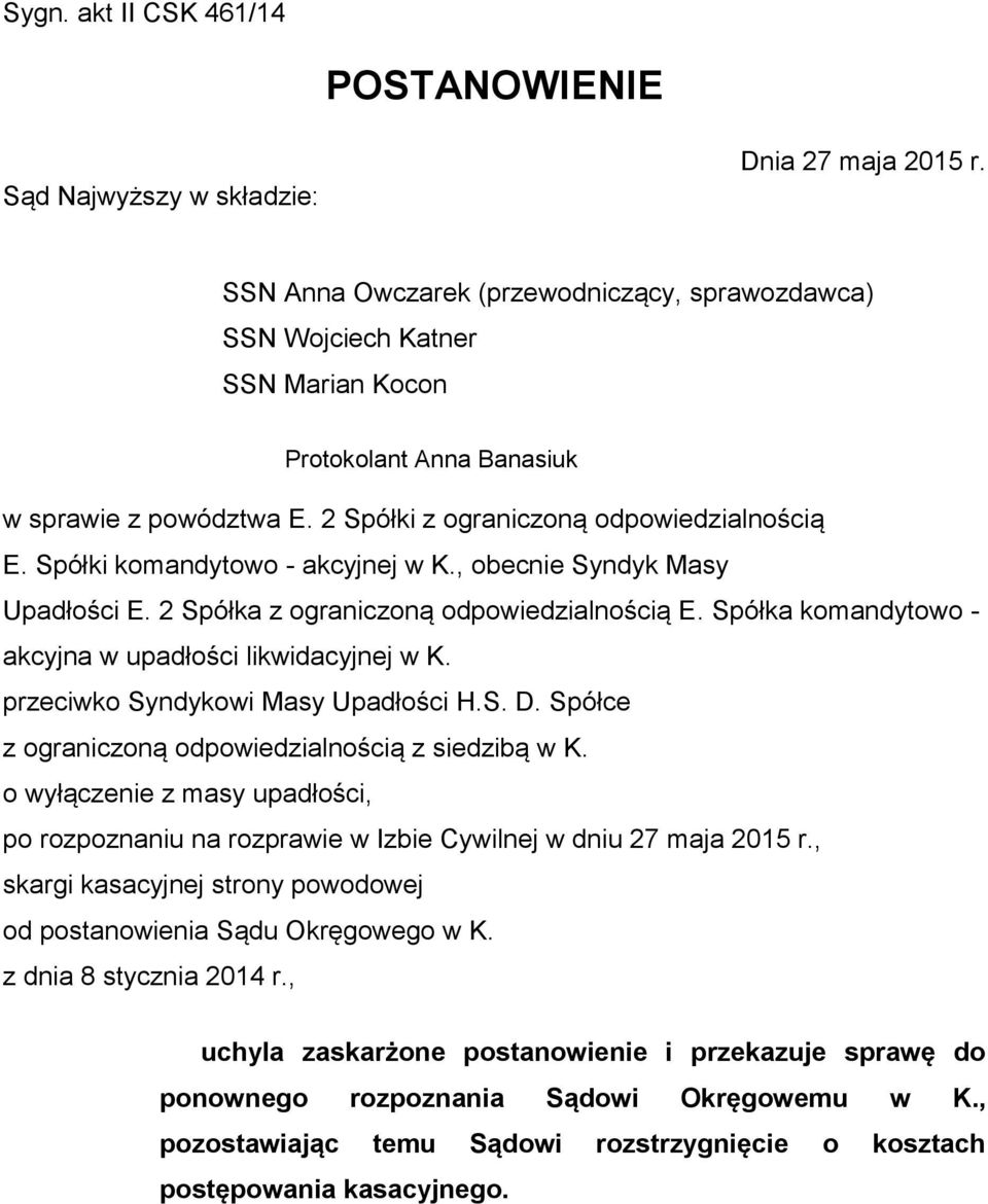 Spółki komandytowo - akcyjnej w K., obecnie Syndyk Masy Upadłości E. 2 Spółka z ograniczoną odpowiedzialnością E. Spółka komandytowo - akcyjna w upadłości likwidacyjnej w K.