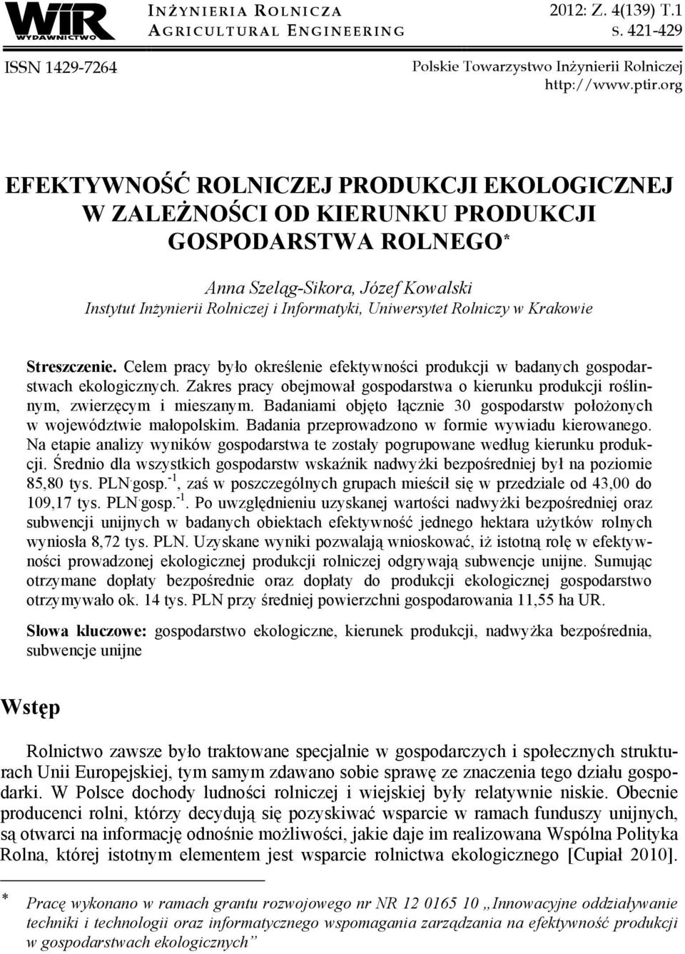 Rolniczy w Krakowie Streszczenie. Celem pracy było określenie efektywności produkcji w badanych gospodarstwach ekologicznych.