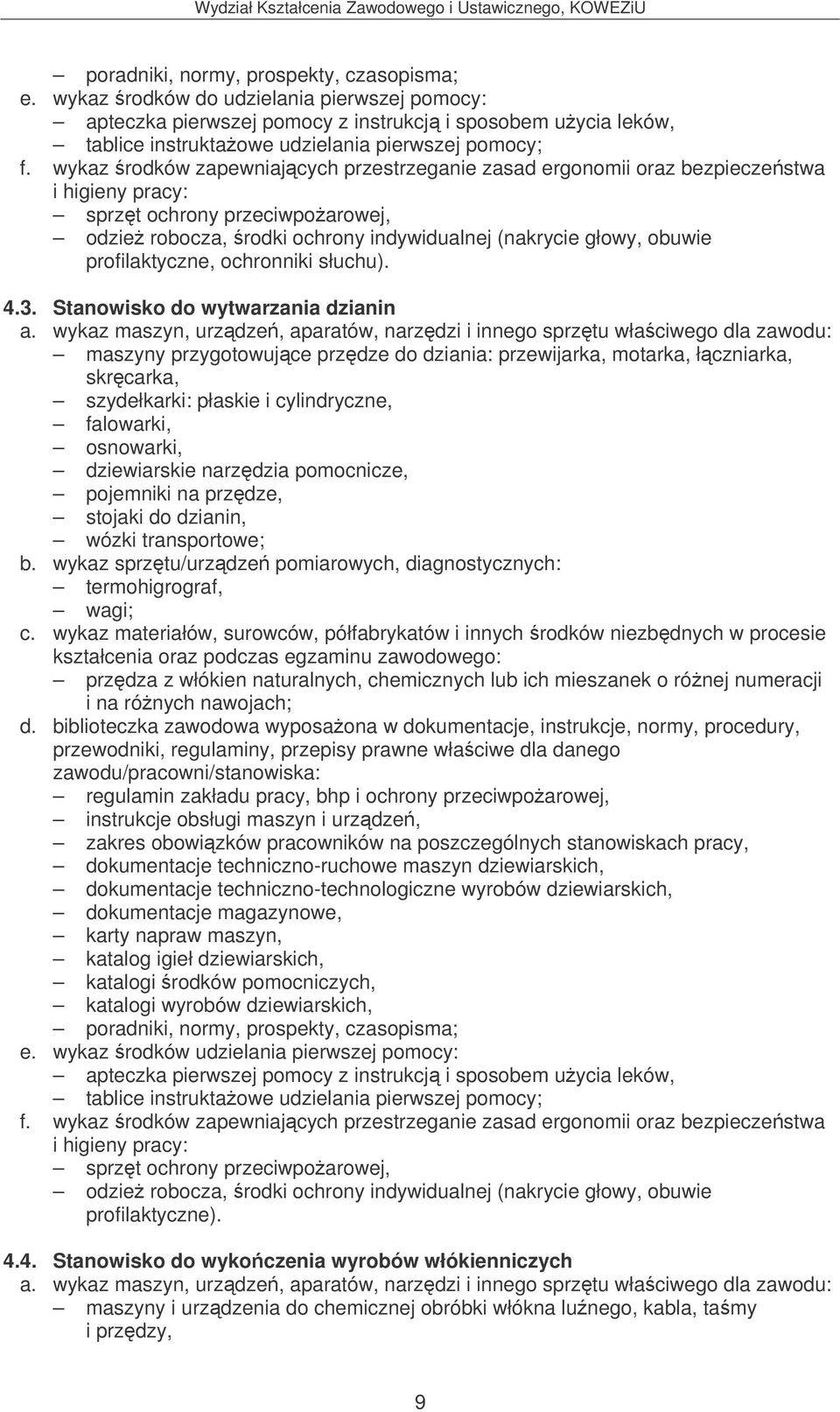 wykaz rodków zapewniajcych przestrzeganie zasad ergonomii oraz bezpieczestwa sprzt ochrony przeciwpoarowej, odzie robocza, rodki ochrony indywidualnej (nakrycie głowy, obuwie profilaktyczne,