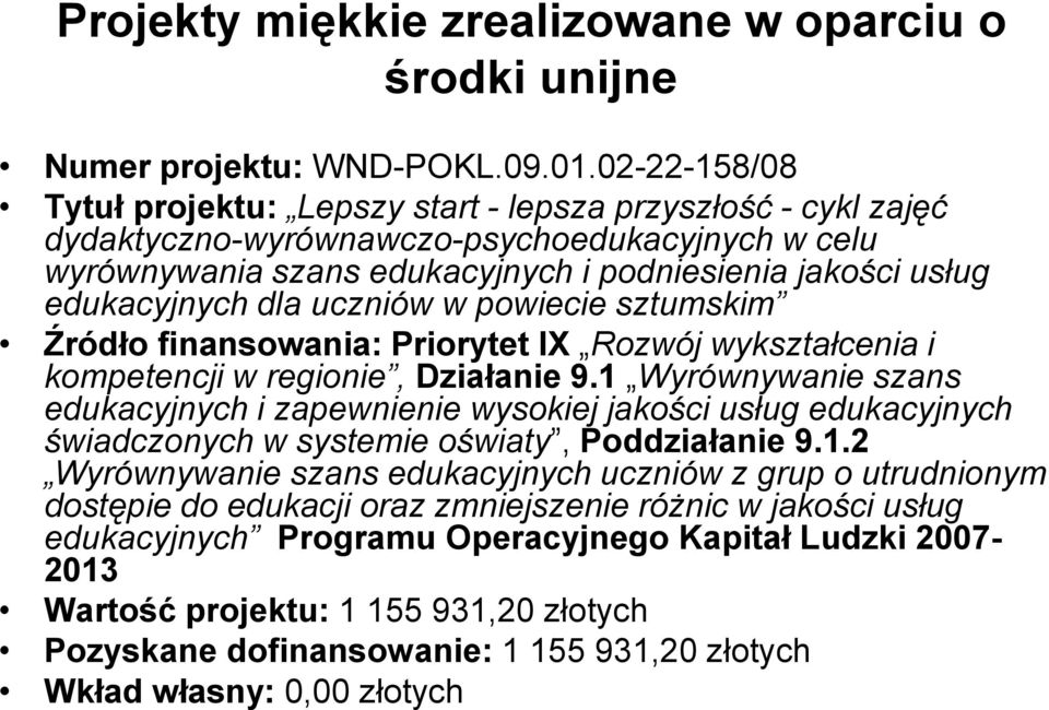 dla uczniów w powiecie sztumskim Źródło finansowania: Priorytet IX Rozwój wykształcenia i kompetencji w regionie, Działanie 9.