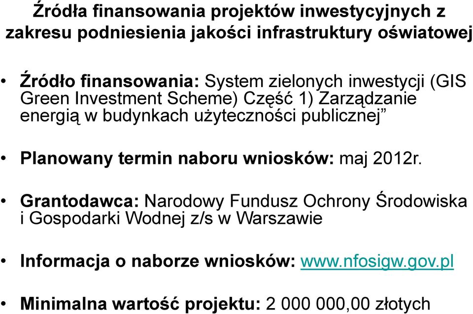 użyteczności publicznej Planowany termin naboru wniosków: maj 2012r.