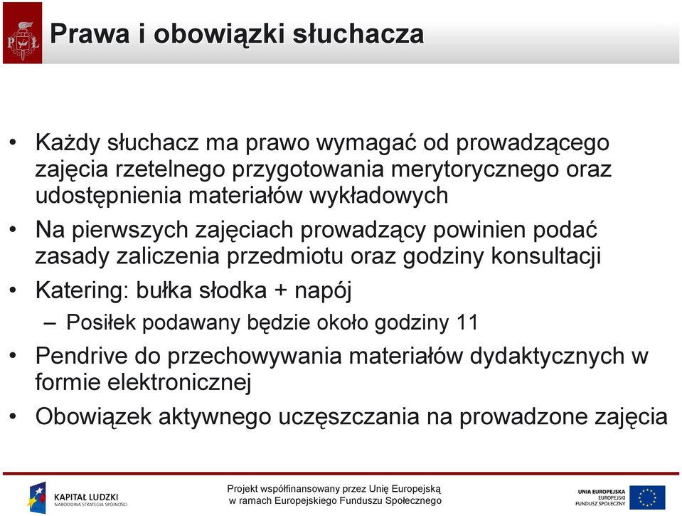 zaliczenia przedmiotu oraz godziny konsultacji Katering: bułka słodka + napój Posiłek podawany będzie około godziny 11