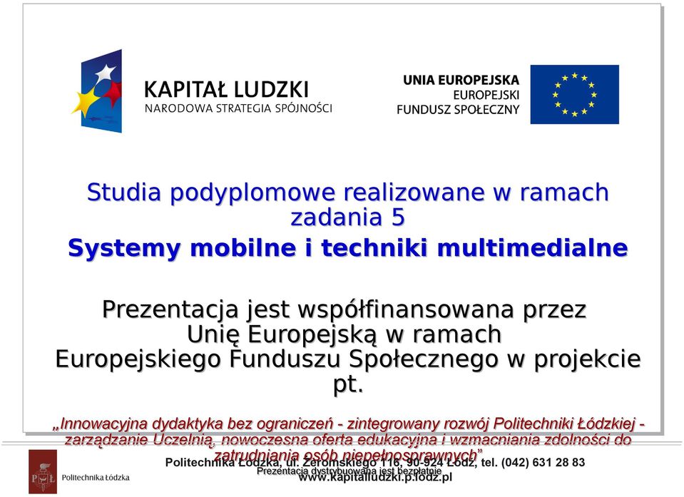 Innowacyjna dydaktyka bez ograniczeń - zintegrowany rozwój Politechniki Łódzkiej zarządzanie Uczelnią, nowoczesna oferta edukacyjna i wzmacniania zdolności do