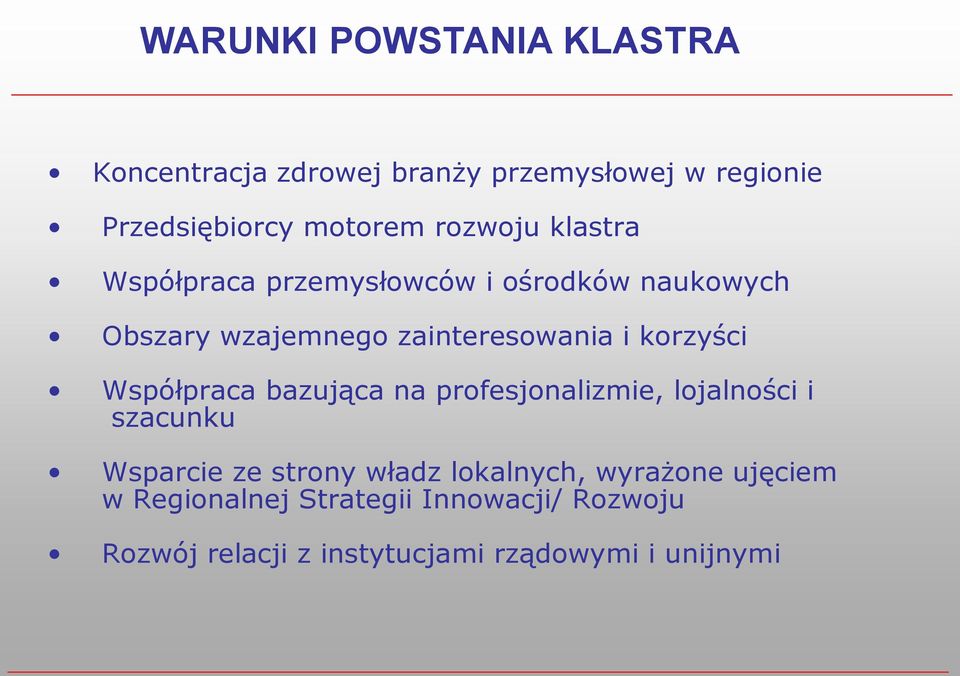 korzyści Współpraca bazująca na profesjonalizmie, lojalności i szacunku Wsparcie ze strony władz