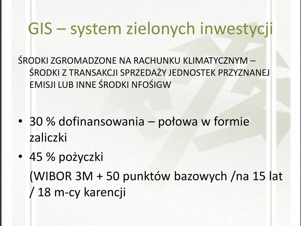 EMISJI LUB INNE ŚRODKI NFOŚIGW 30 % dofinansowania połowa w formie