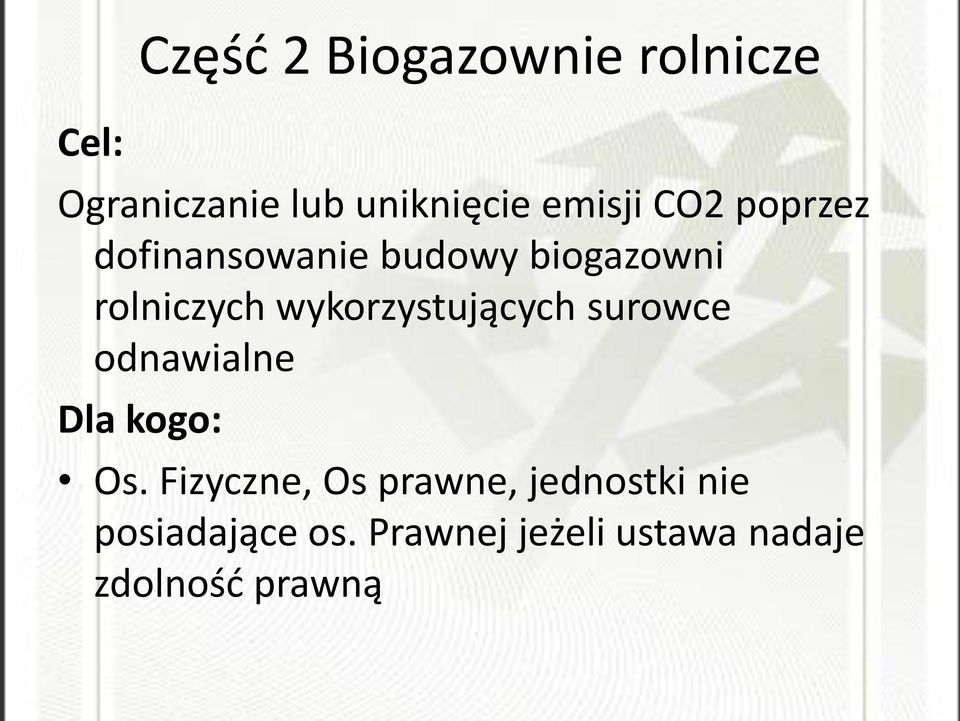 wykorzystujących surowce odnawialne Dla kogo: Os.