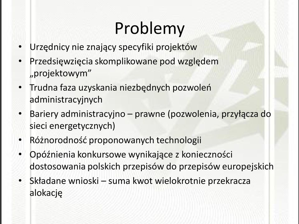 sieci energetycznych) Różnorodnośd proponowanych technologii Opóźnienia konkursowe wynikające z konieczności