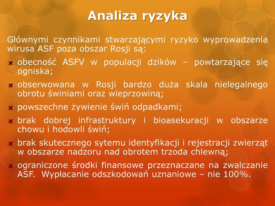 odpadkami; brak dobrej infrastruktury i bioasekuracji w obszarze chowu i hodowli świń; brak skutecznego sytemu identyfikacji i rejestracji