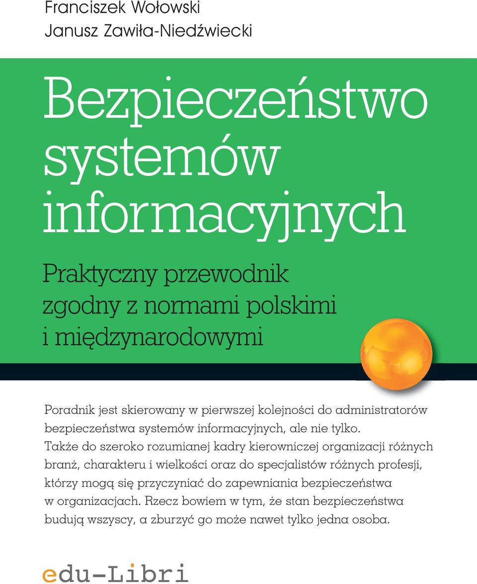 Także do szeroko rozumianej kadry kierowniczej organizacji różnych branż, charakteru i wielkości oraz do specjalistów różnych profesji, którzy