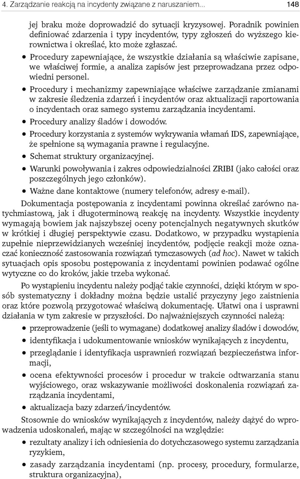 Procedury zapewniające, że wszystkie działania są właściwie zapisane, we właściwej formie, a analiza zapisów jest przeprowadzana przez odpowiedni personel.