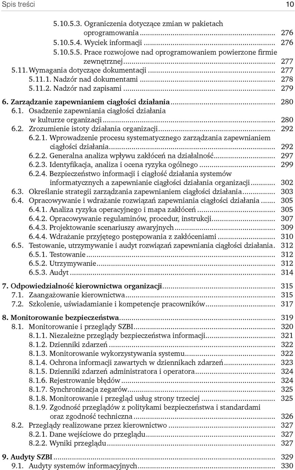 .. 280 6.2. Zrozumienie istoty działania organizacji... 292 6.2.1. Wprowadzenie procesu systematycznego zarządzania zapewnianiem ciągłości działania... 292 6.2.2. Generalna analiza wpływu zakłóceń na działalność.