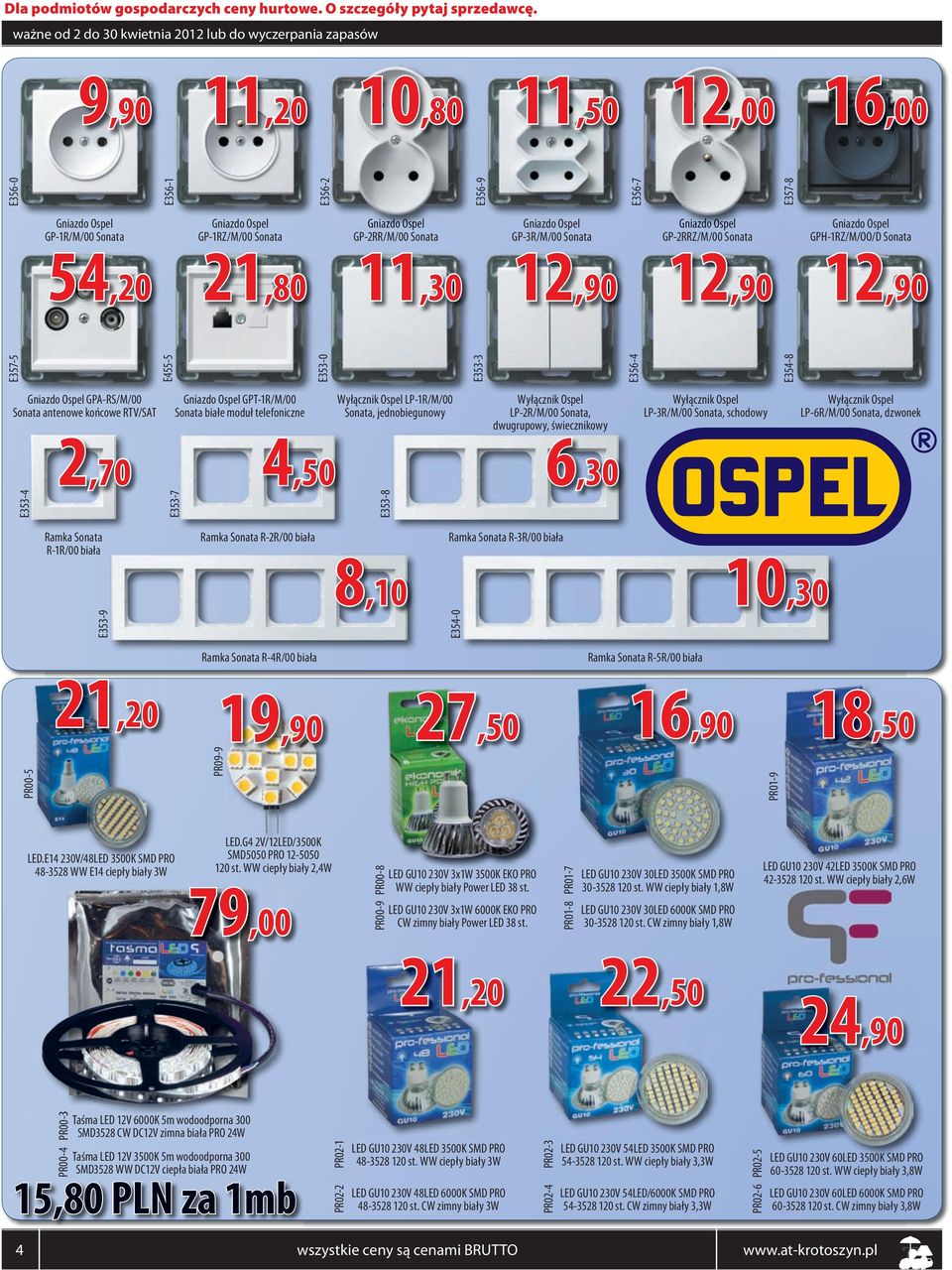 końcowe RTV/SAT Gniazdo Ospel GPT-1R/M/00 Sonata białe moduł telefoniczne Wyłącznik Ospel LP-1R/M/00 Sonata, jednobiegunowy Wyłącznik Ospel LP-2R/M/00 Sonata, dwugrupowy, świecznikowy Wyłącznik Ospel