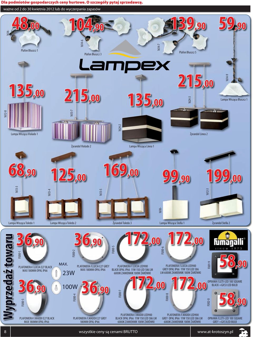 Lampa Wisząca Stella 1 Żyrandol Stella 2 Wyprzedaż towaru 36 36,90 FU00-1 PLAFONIERA F.LUCIA E27 BLACK MAX 180MM OPAL IP66 36,90 FU00-3 PLAFONIERA F.MADDI E27 BLACK MAX 180MM OPAL IP66 MAX.