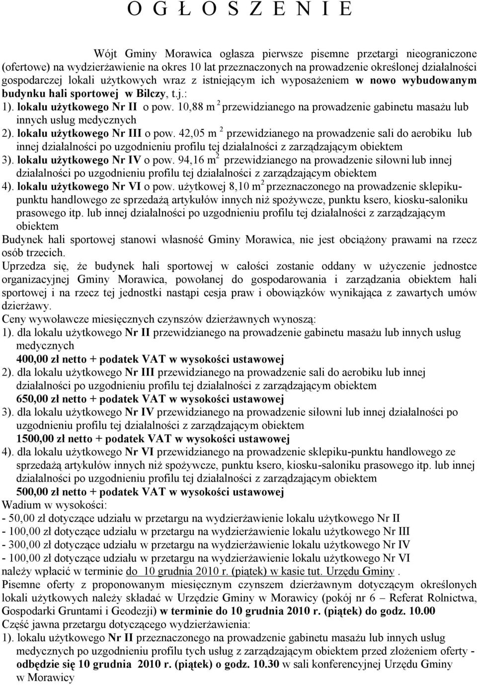 10,88 m 2 przewidzianego na prowadzenie gabinetu masażu lub innych usług medycznych 2). lokalu użytkowego Nr III o pow.